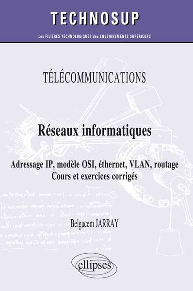 TELECOMMUNICATIONS - RESEAUX INFORMATIQUES - ADRESSAGE IP, MODELE OSI, ETHE