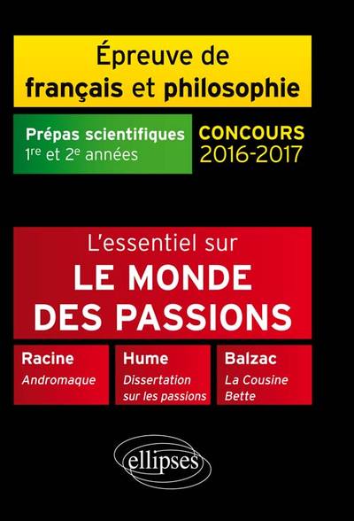 L´ESSENTIEL LE MONDE DES PASSIONS RACINE BALZAC HUME THEME PREPAS SCIENTIFIQUES 2016-2017 1-2 ANNEES