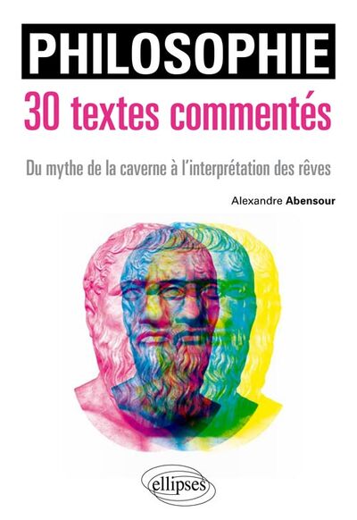 PHILOSOPHIE 30 TEXTES COMMENTES DE L´ALLEGORIE DE LA CAVERNE A L´EXISTENTIALISME