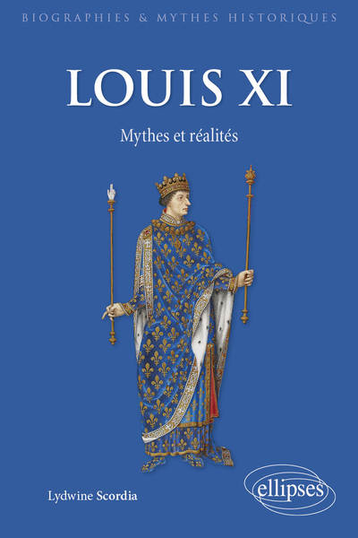 LOUIS XI MYTHES ET REALITES