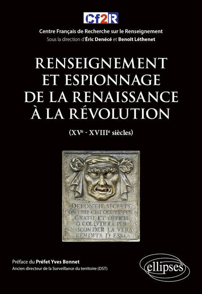 RENSEIGNEMENT ET ESPIONNAGE DE LA RENAISSANCE A LA REVOLUTION (XVE- XVIIIE 