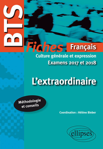 L´EXTRAORDINAIRE CULTURE GENERALE ET EXPRESSION BTS EXAMEN 2017 ET 2018 FICHES FRANCAIS