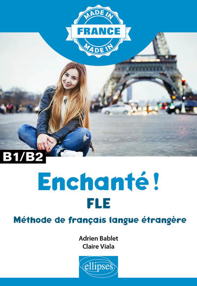 ENCHANTE ! - FLE  METHODE DE FRANCAIS LANGUE ETRANGERE  B1/B2