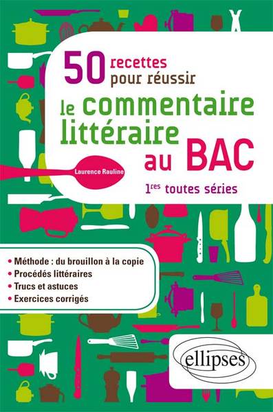 50 RECETTES POUR REUSSIR LE COMMENTAIRE LITTERAIRE AU BAC 1RES TOUTES SERIES