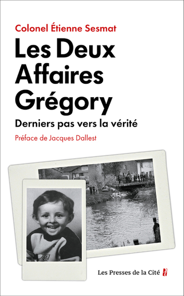 LES DEUX AFFAIRES GREGORY - DERNIERS PAS VERS LA VERITE