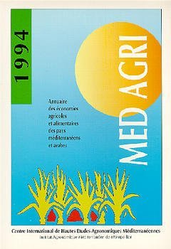 MEDAGRI 1994 : ANNUAIRE DES ECONOMIES AGRICOLES & ALIMENTAIRES DES PAYS MEDITERRANEENS & ARABES