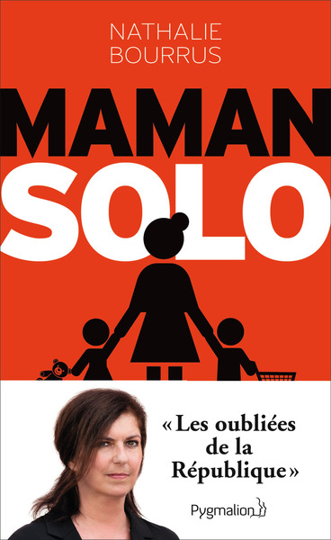 MAMAN SOLO - LES OUBLIEES DE LA REPUBLIQUE