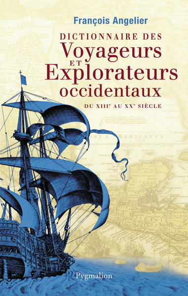 DICTIONNAIRE DES VOYAGEURS ET EXPLORATEURS OCCIDENTAUX