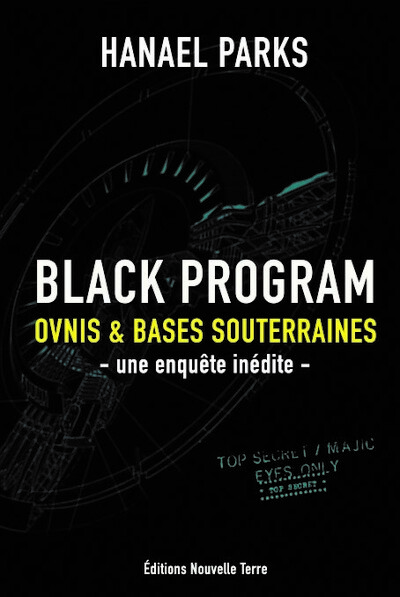 BLACK PROGRAM- OVNIS ET BASES SOUTERRAINES - UNE ENQUETE INEDITE