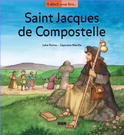 SAINT-JACQUES DE COMPOSTELLE - IL ETAIT UNE FOIS