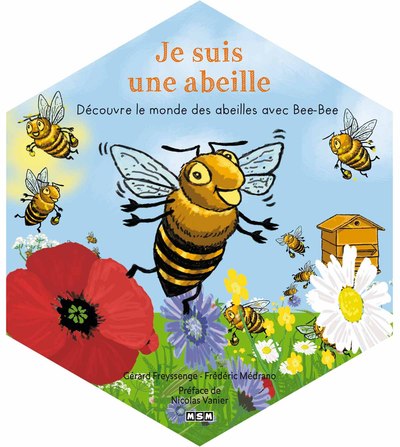 JE SUIS UNE ABEILLE - DECOUVRE LE MONDE DES ABEILLES AVEC BEE-BEE