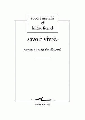 SAVOIR VIVRE:MANUEL A L´USAGE DES DESESPERES