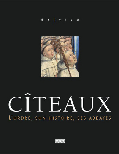CITEAUX,L'ORDRE,SON HISTOIRE,SES ABBAYES (DE VISU)