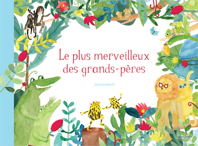 LE PLUS MERVEILLEUX DES GRANDS-PERES