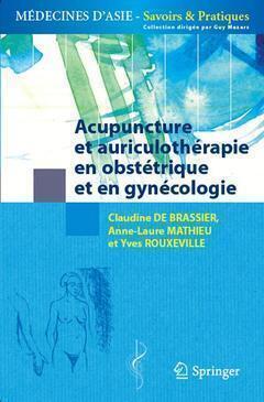 ACUPUNCTURE ET AURICULOTHERAPIE EN OBSTETRIQUE ET EN GYNECOLOGIE