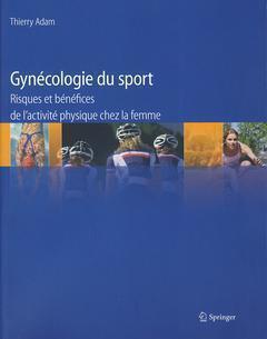 GYNECOLOGIE DU SPORT. RISQUES ET BENEFICES DE L´ACTIVITE PHYSIQUE CHEZ LA FEMME