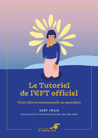 TUTORIEL DE L EFT OFFICIEL  EDITION COLLECTOR - VOTRE LIBERTE EMOTIONNELLE AU QUOTIDIEN