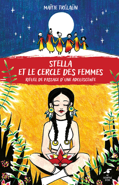 STELLA ET LE CERCLE DES FEMMES - RITUEL DE PASSAGE D´UNE ADOLESCENTE