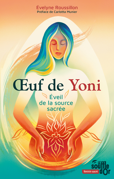 OEUF DE YONI, EVEIL DE LA SOURCE SACREE