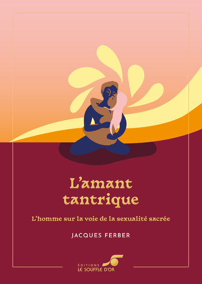 L´AMANT TANTRIQUE  EDITION COLLECTOR - L´HOMME SUR LA VOIE DE LA SEXUALITE 