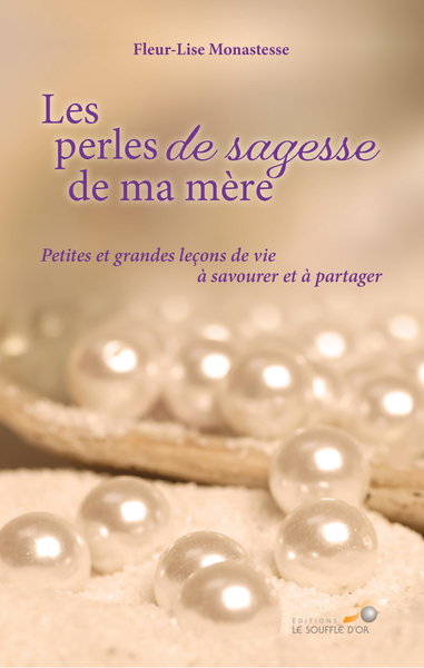 PERLES DE SAGESSE DE MA MERE - PETITES ET GRANDES LECONSADE VIE A SAVOURER ET A PARTAGER