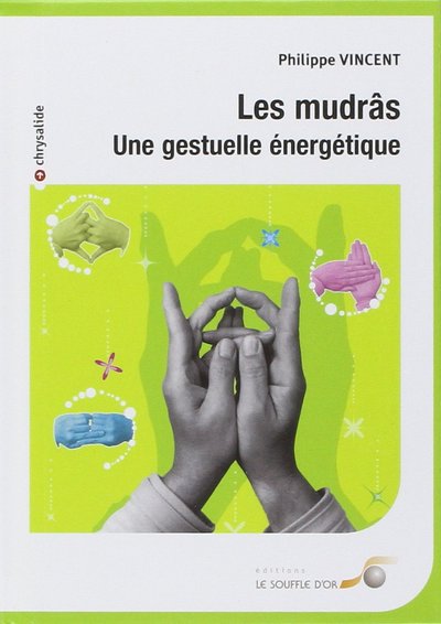 MUDRAS (LES) : UNE GESTUELLE ENERGETIQUE