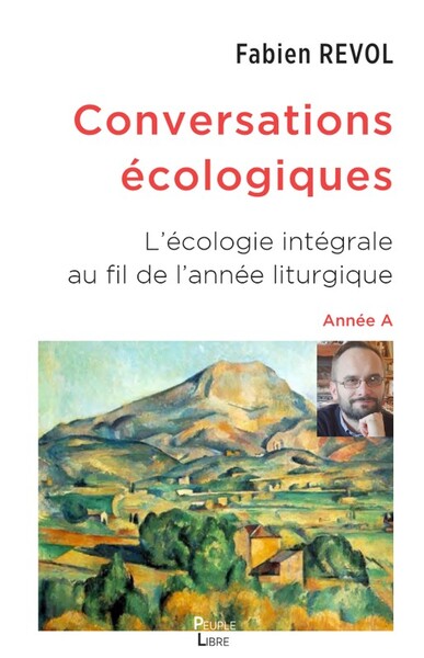 CONVERSATIONS ECOLOGIQUES - L´ECOLOGIE INTEGRALE AU FIL DE L´ANNEE LITURGIQUE