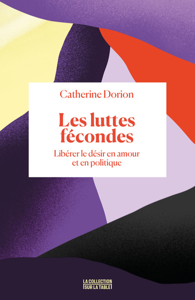 LUTTES FECONDES - LIBERER LE DESIR EN AMOUR ET EN POLITIQUE