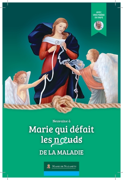 NEUVAINE MARIE QUI DEFAIT LES NOEUDS DE LA MALADIE - VERSION 2022