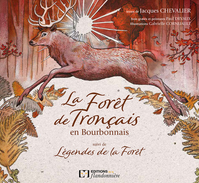 FORET DE TRONCAIS EN BOURBONNAIS SUIVI DE LEGENDES DE LA FORET