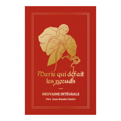 NEUVAINE INTEGRALE MARIE QUI DEFAIT LES NOEUDS - VERSION CADEAU