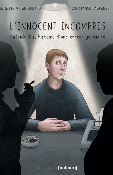 INNOCENT INCOMPRIS - PATRICK DILS, HISTOIRE D´UNE ERREUR J