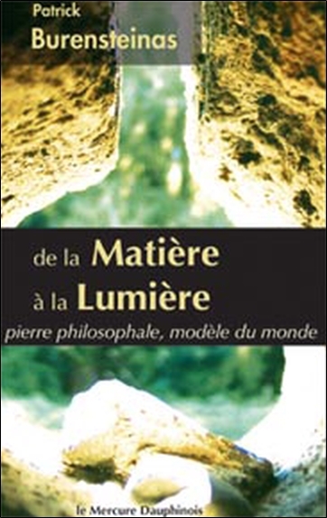 DE LA MATIERE A LA LUMIERE - PIERRE PHILOSOPHALE, MODELE DU MONDE