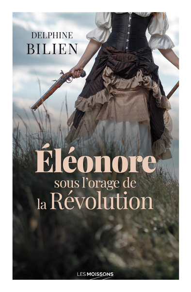 ELEONORE, SOUS L´ORAGE DE LA REVOLUTION