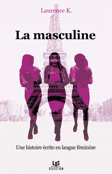 MASCULINE , UNE HISTOIRE ECRITE EN LANGUE FEMININE
