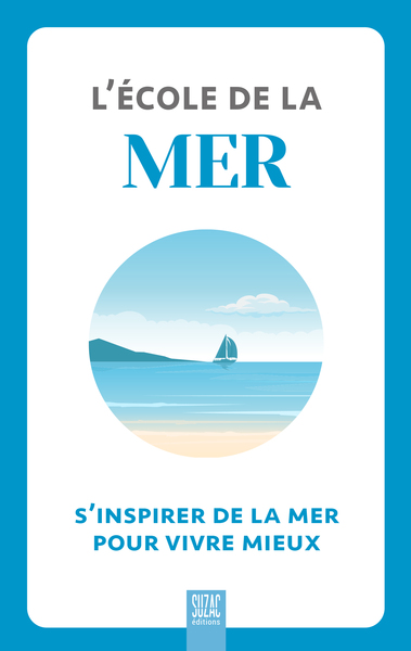 ECOLE DE LA MER - S´INSPIRER DE LA MER POUR VIVRE MIEUX