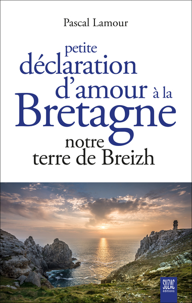 PETITE DECLARATION D´AMOUR A LA BRETAGNE - NOTRE TERRE DE BREIZH