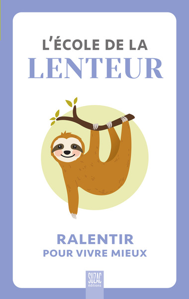 ECOLE DE LA LENTEUR, RALENTIR POUR VIVRE MIEUX
