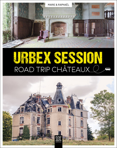 URBEX SESSION, ROAD TRIP CHATEAUX