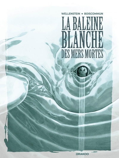 BALEINE BLANCHE DES MERS MORTES (LA) - T01 - LA BALEINE BLANCHE DES MERS MORTES - HISTOIRE COMPLETE