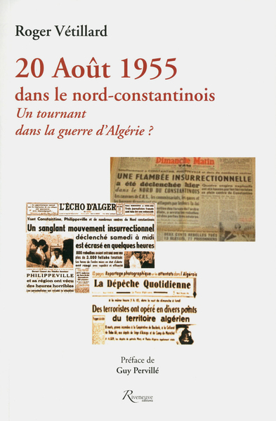 20 AOUT 1955 DANS LE NORD-CONSTANTINOIS - UN TOURNANT DANS LA GUERRE D ALGERIE ?