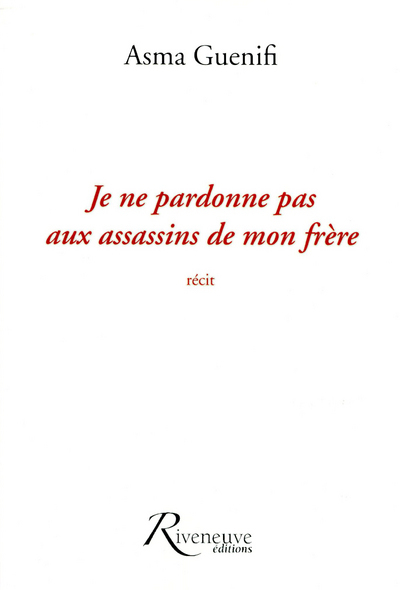 JE NE PARDONNE PAS AUX ASSASSINS DE MON FRERE