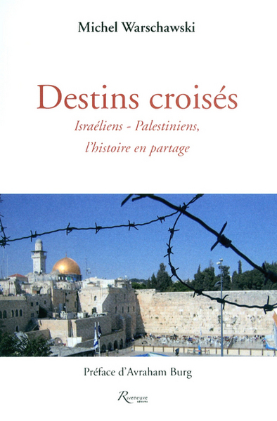 DESTINS CROISES. ISRAELIENS-PALESTINIENS  L´HISTOIRE EN PARTAGE