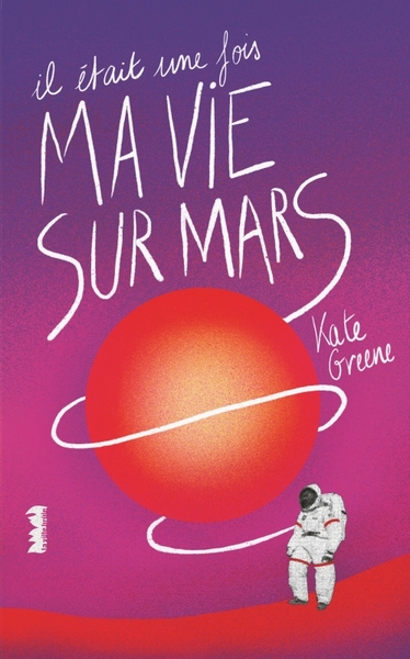 IL ETAIT UNE FOIS MA VIE SUR MARS