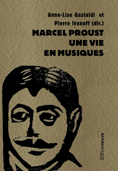MARCEL PROUST, UNE VIE EN MUSIQUES