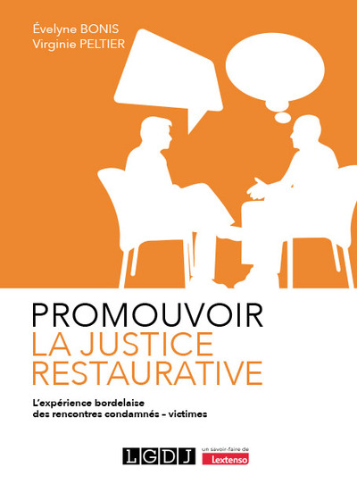 PROMOUVOIR LA JUSTICE RESTAURATIVE - L´EXPERIENCE BORDELAISE DES RENCONTRES CONDAMNES - VICTIMES