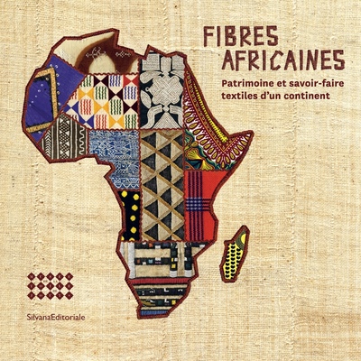 FIBRES AFRICAINES - PATRIMOINE ET SAVOIR-FAIRE TEXTILES D´UN CONTINENT