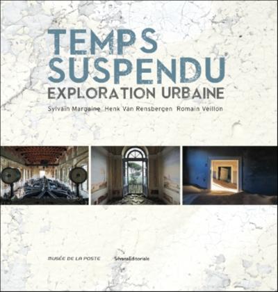 TEMPS SUSPENDU - EXPLORATION URBAINE
