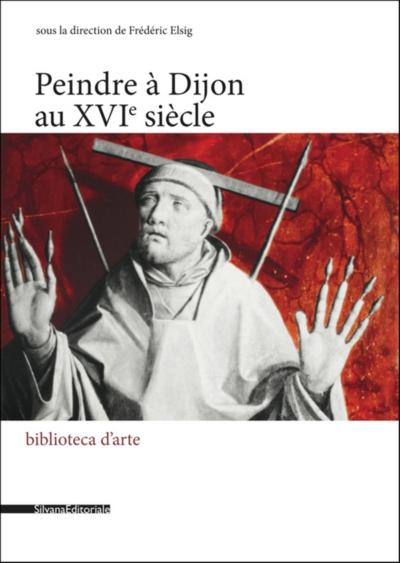 PEINDRE A DIJON AU XVIEME SIECLE