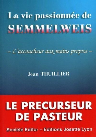 VIE PASSIONNEE DE SEMMELWEIS (LA)